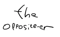 The Opposite-er