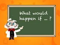 What would happen if