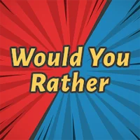 Would You Rather