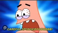Careful spongebob 