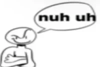 Nuh Uh