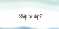 Ship or Dip