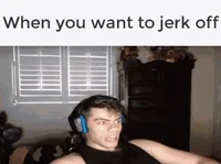 I wanna jerk off