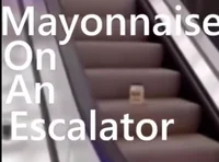MayonnaiseEscalator