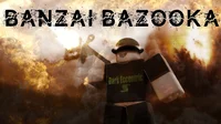 banzai bazooka