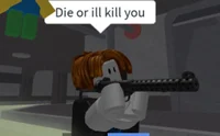 Die or ill kill you