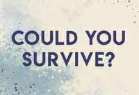 Would you survive