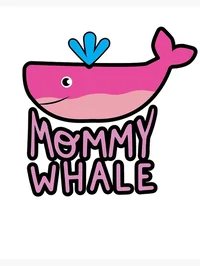 Mommy whale