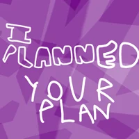 I planned your plan