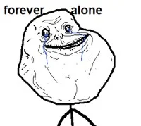 forever alone