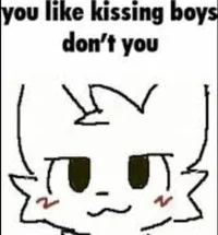 Ya like kissing boys