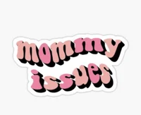 Mommy issues 