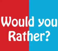 Would you Rather