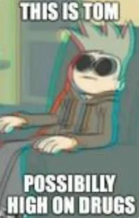 Tom_high on drugs