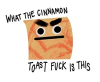 Angry cinnamon toast