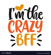 Crazy bff