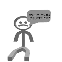 Why you delete me w