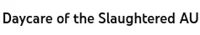 Daycare of slaughter