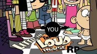 LittleinLoudHouse RP