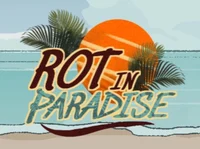 Rot In Paradise