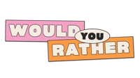 Would you rather