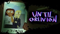 Until oblivion