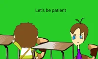 Lets be patient