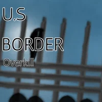 US Border Overkill