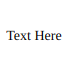 Text Here