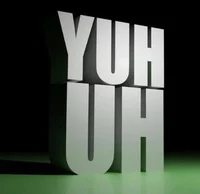 Yuh uh