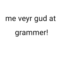 Bad at Grammar