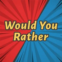 Would you Rather