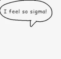 I feel so sigma