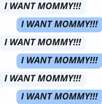 I want mommy