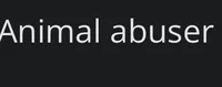 Animal abuser