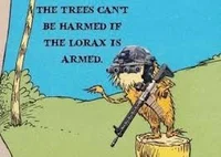 Lorax but armed