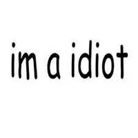 A idiot