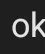 Ok 