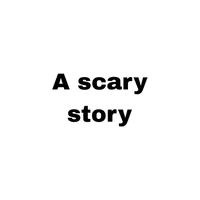A scary story