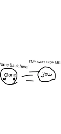 Your Clone Likes you