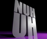 Nuh uh