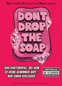 Dont Drop the soap