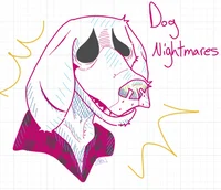 Dog nightmare x you