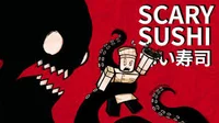 Scary Sushi