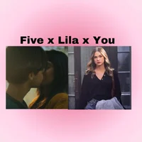 Five x Lila x You