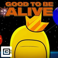 Its good to be alive