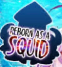 Reborn as a squid