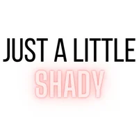 Just A Little Shady