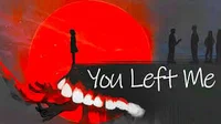 You Left Me