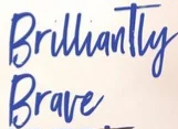 Brilliantly Brave